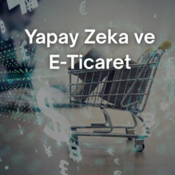 yapay zeka ve e-ticaret