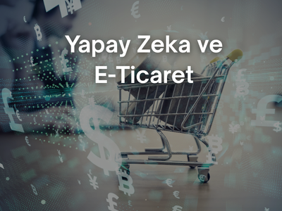 yapay zeka ve e-ticaret
