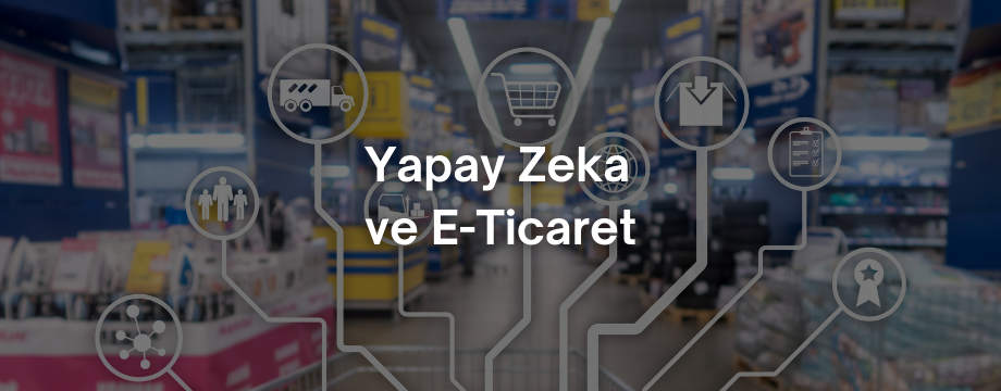 yapay zeka ve e-ticaret